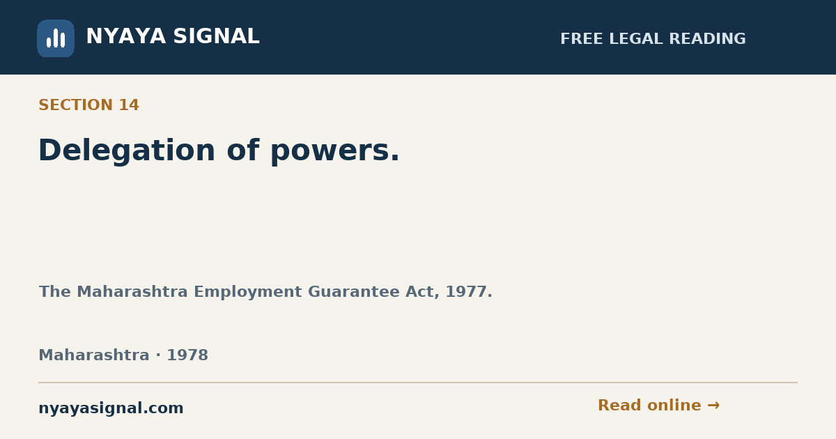 Section 14 — Delegation of powers. | The Maharashtra Employment Guarantee Act, 1977. | NYAYA SIGNAL