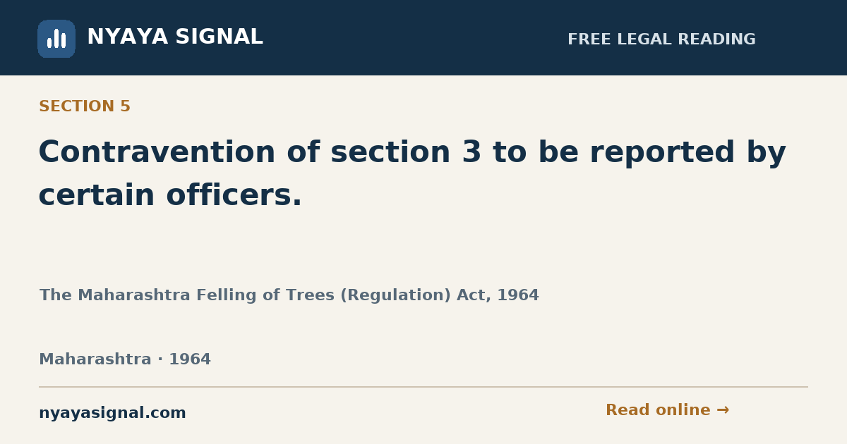 Section 5 — Contravention of section 3 to be reported by certain officers. | The Maharashtra Felling of Trees (Regulation) Act, 1964 | NYAYA SIGNAL