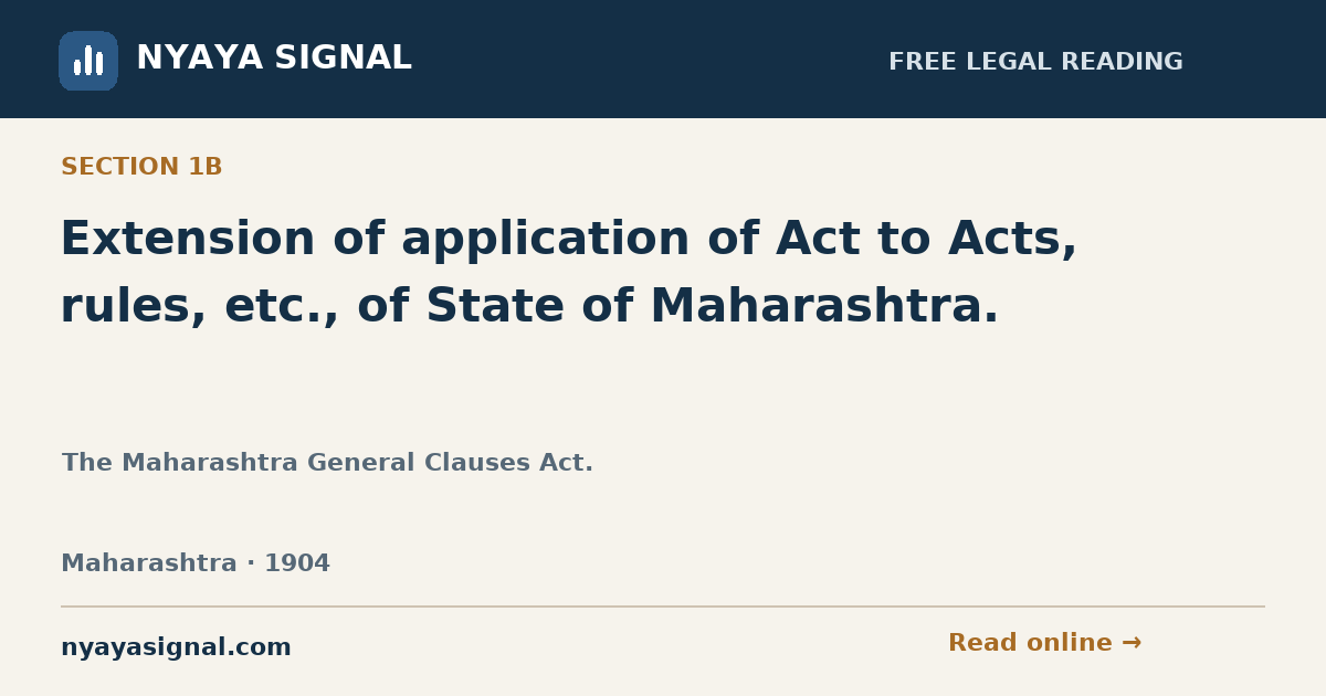 Section 1B — Extension of application of Act to Acts, rules, etc., of State of Maharashtra. | The Maharashtra General Clauses Act. | NYAYA SIGNAL