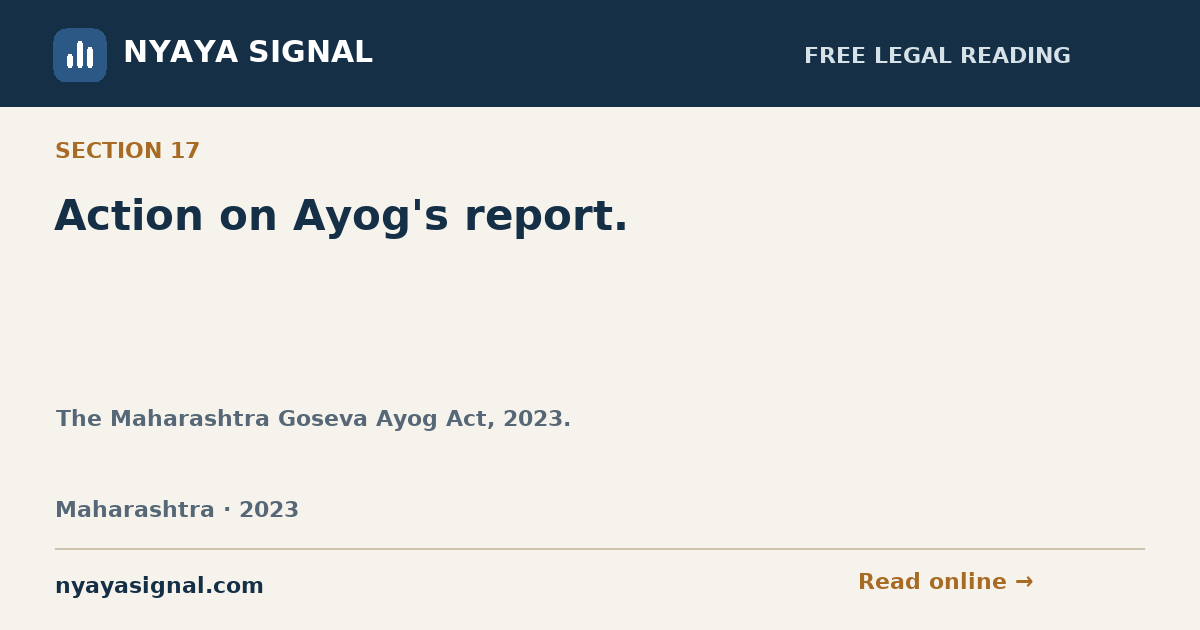 Section 17 — Action on Ayog's report. | The Maharashtra Goseva Ayog Act, 2023. | NYAYA SIGNAL