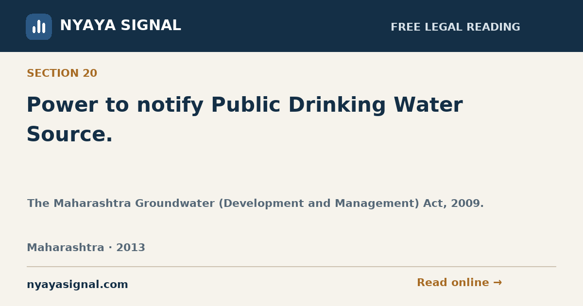 Section 20 — Power to notify Public Drinking Water Source. | The Maharashtra Groundwater (Development and Management) Act, 2009. | NYAYA SIGNAL