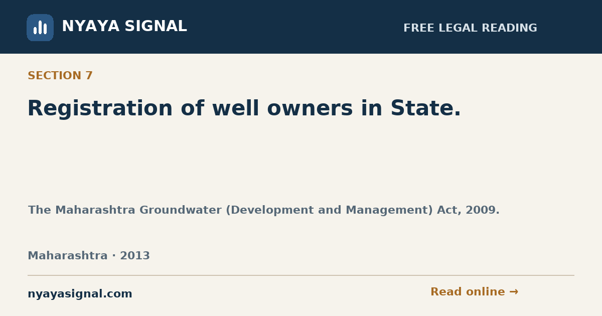 Section 7 — Registration of well owners in State. | The Maharashtra Groundwater (Development and Management) Act, 2009. | NYAYA SIGNAL