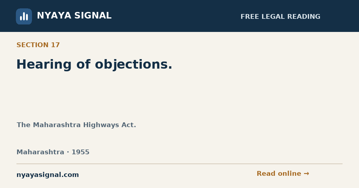 Section 17 — Hearing of objections. | The Maharashtra Highways Act. | NYAYA SIGNAL