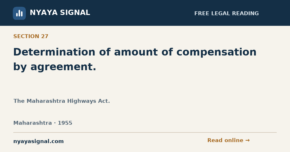 Section 27 — Determination of amount of compensation by agreement. | The Maharashtra Highways Act. | NYAYA SIGNAL