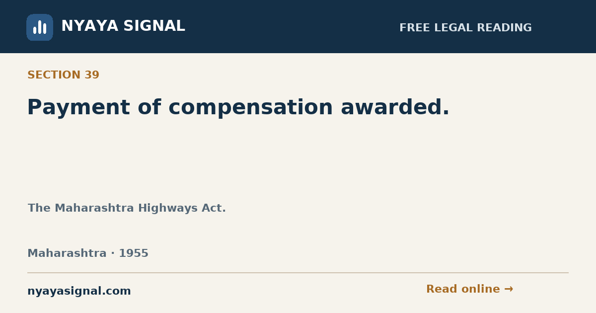 Section 39 — Payment of compensation awarded. | The Maharashtra Highways Act. | NYAYA SIGNAL
