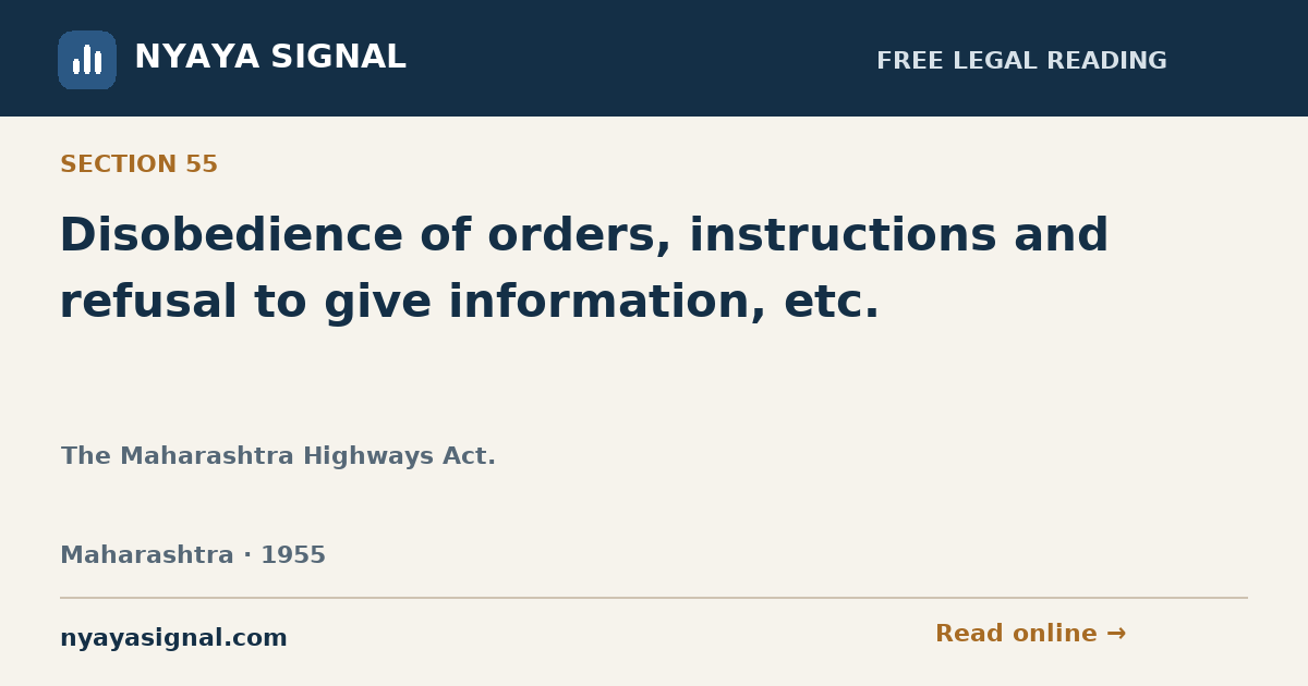 Section 55 — Disobedience of orders, instructions and refusal to give information, etc. | The Maharashtra Highways Act. | NYAYA SIGNAL