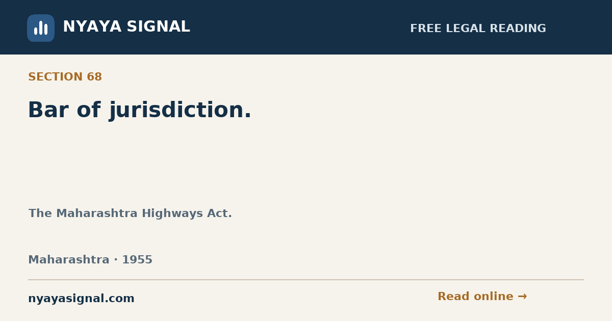 Section 68 — Bar of jurisdiction. | The Maharashtra Highways Act. | NYAYA SIGNAL