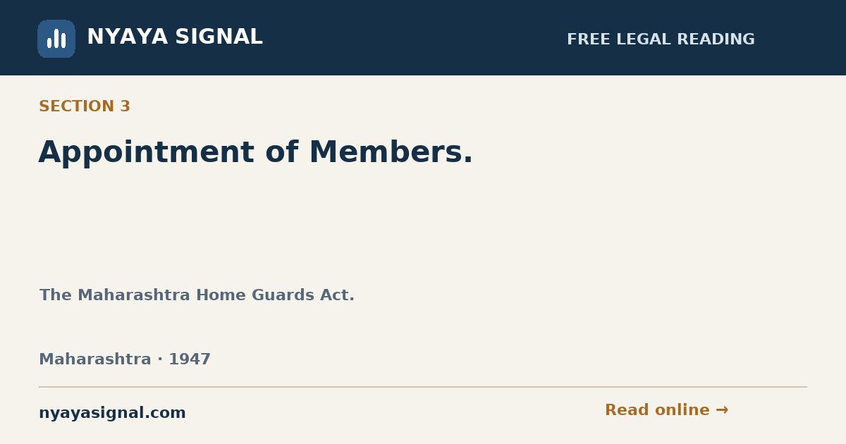 Section 3 — Appointment of Members. | The Maharashtra Home Guards Act. | NYAYA SIGNAL