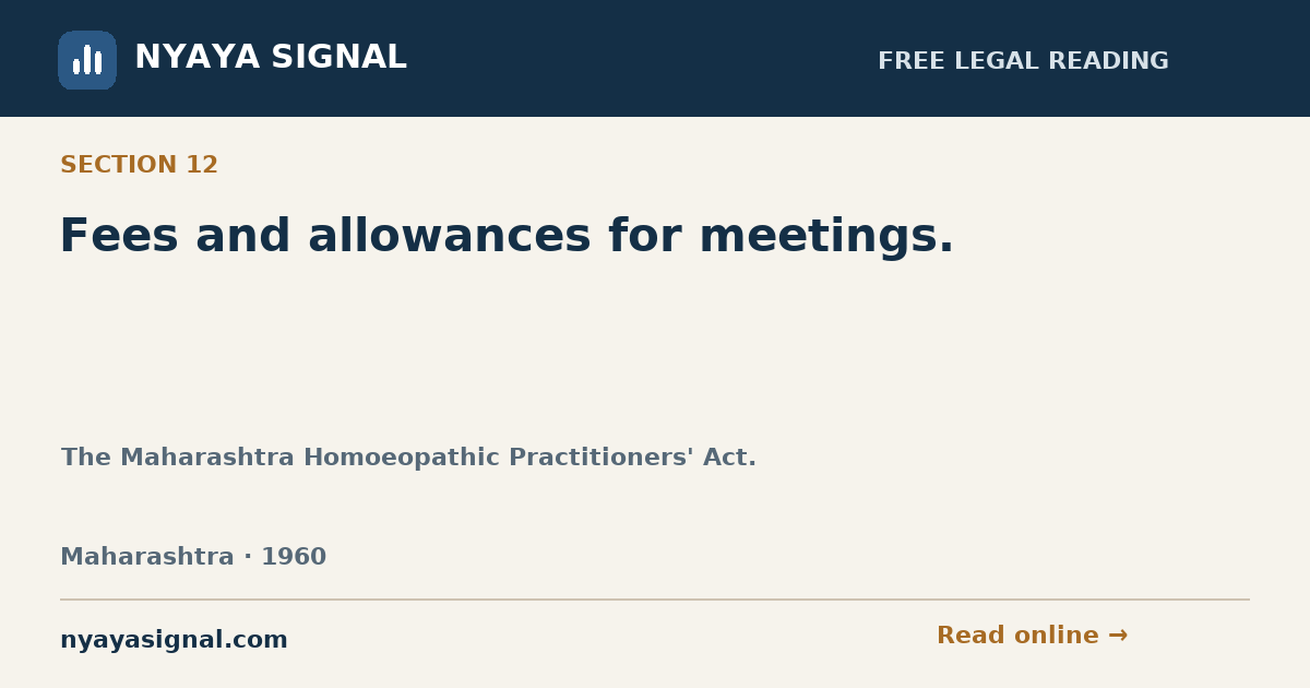 Section 12 — Fees and allowances for meetings. | The Maharashtra Homoeopathic Practitioners' Act. | NYAYA SIGNAL