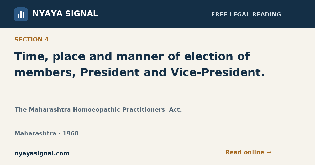 Section 4 — Time, place and manner of election of members, President and Vice-President. | The Maharashtra Homoeopathic Practitioners' Act. | NYAYA SIGNAL
