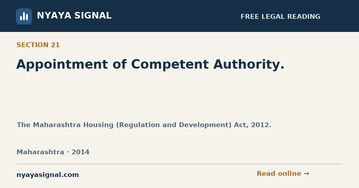 Section 21 — Appointment of Competent Authority. | The Maharashtra Housing (Regulation and Development) Act, 2012. | NYAYA SIGNAL