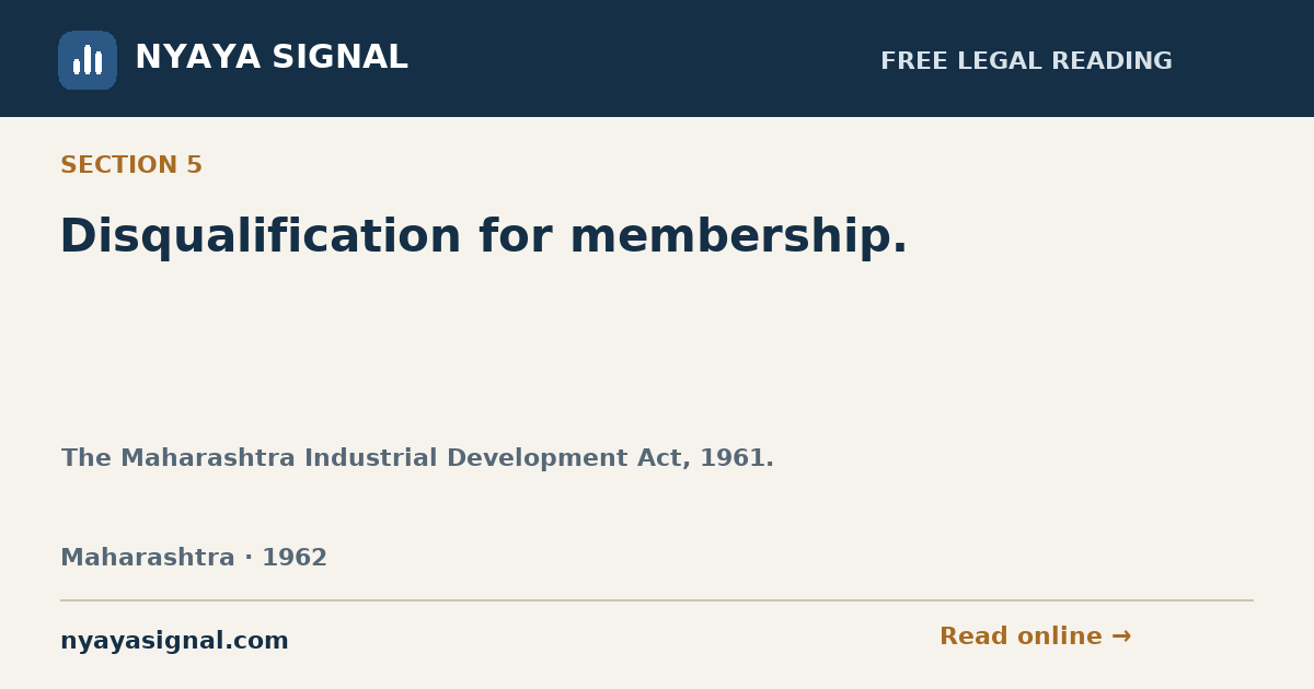 Section 5 — Disqualification for membership. | The Maharashtra Industrial Development Act, 1961. | NYAYA SIGNAL