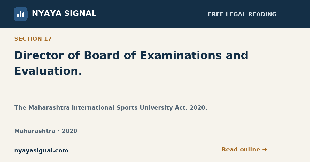Section 17 — Director of Board of Examinations and Evaluation. | The Maharashtra International Sports University Act, 2020. | NYAYA SIGNAL