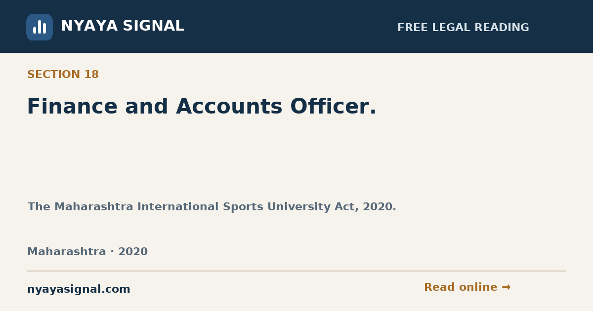 Section 18 — Finance and Accounts Officer. | The Maharashtra International Sports University Act, 2020. | NYAYA SIGNAL