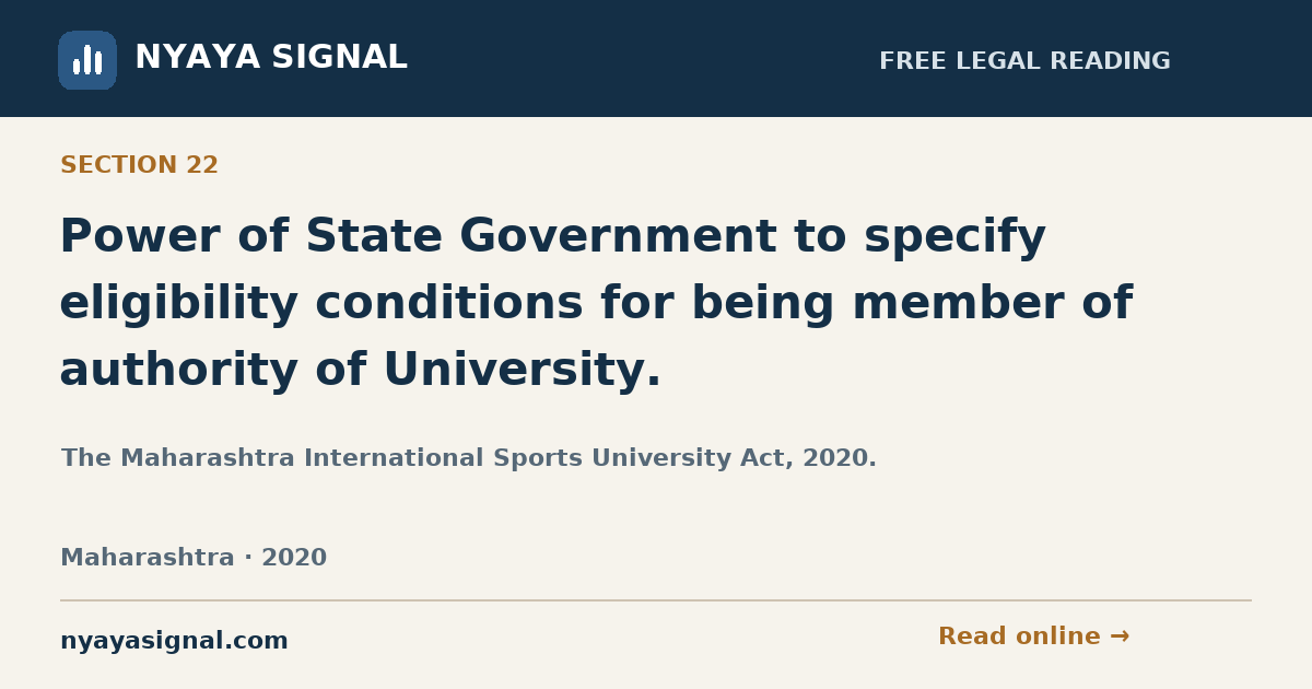 Section 22 — Power of State Government to specify eligibility conditions for being member of authority of University. | The Maharashtra International Sports University Act, 2020. | NYAYA SIGNAL