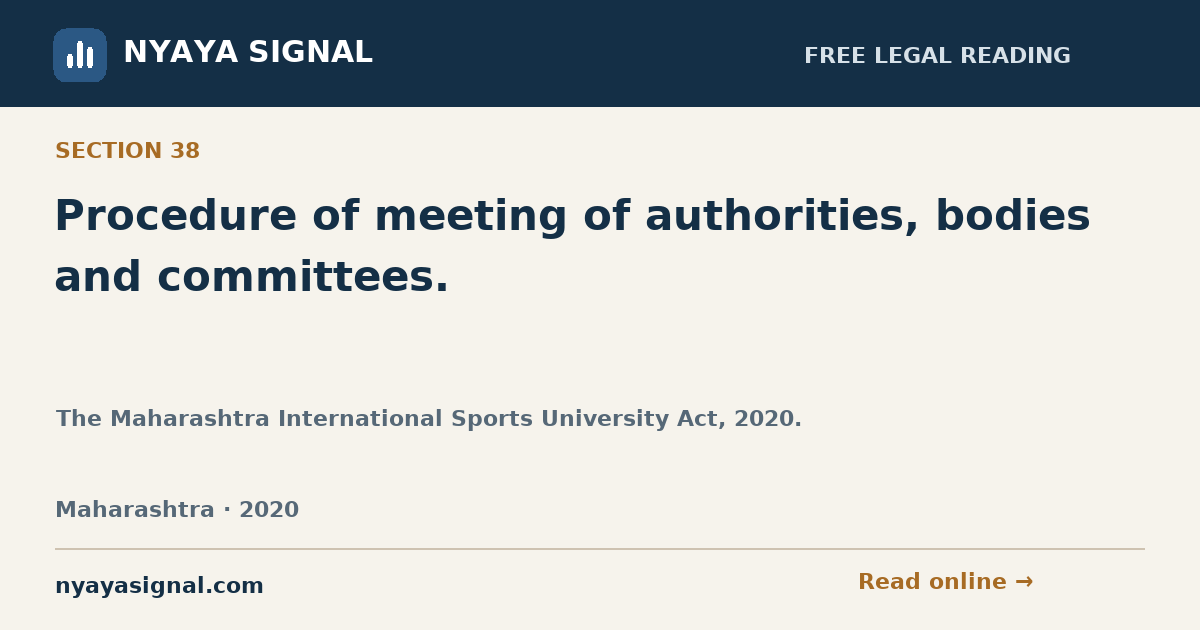 Section 38 — Procedure of meeting of authorities, bodies and committees. | The Maharashtra International Sports University Act, 2020. | NYAYA SIGNAL