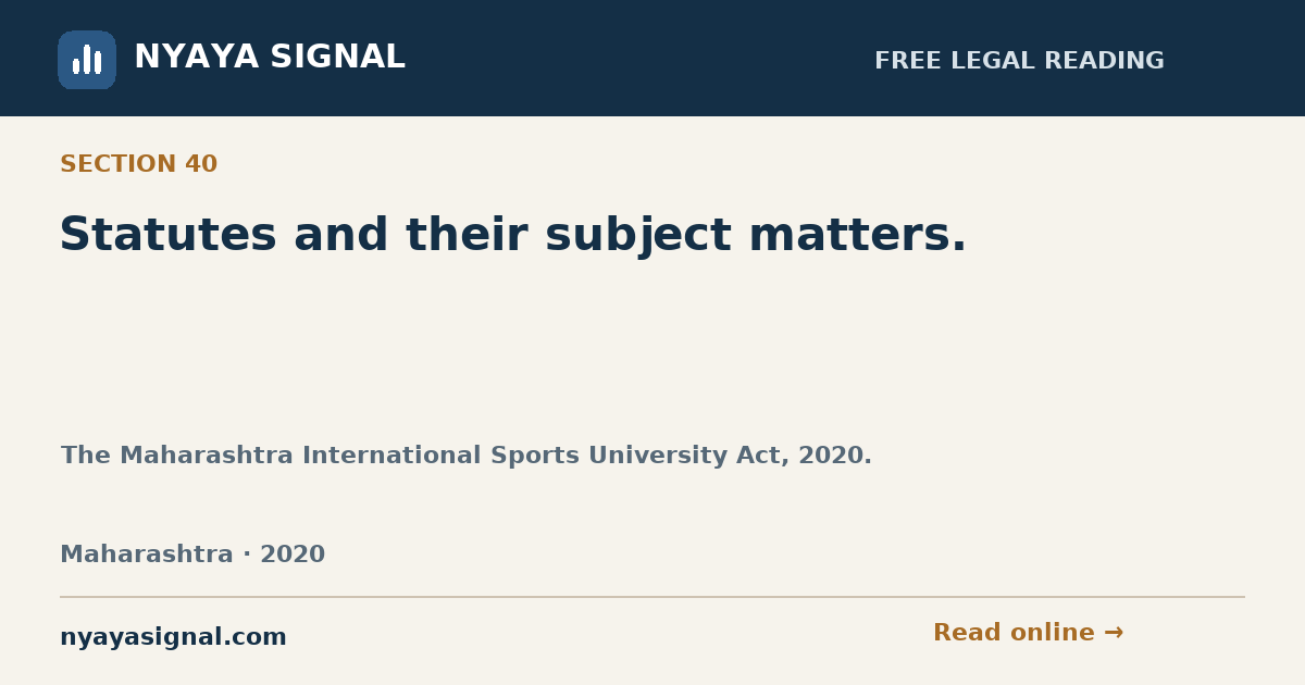 Section 40 — Statutes and their subject matters. | The Maharashtra International Sports University Act, 2020. | NYAYA SIGNAL