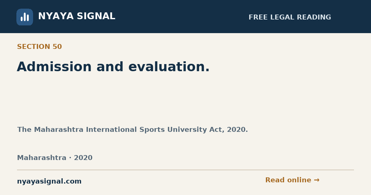 Section 50 — Admission and evaluation. | The Maharashtra International Sports University Act, 2020. | NYAYA SIGNAL