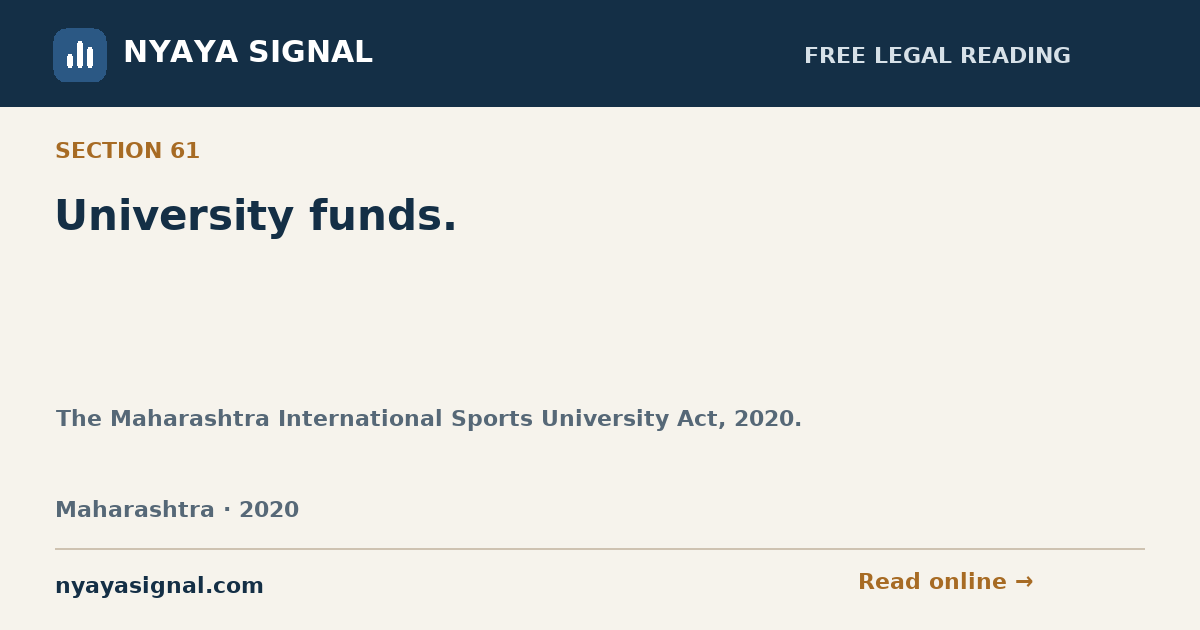 Section 61 — University funds. | The Maharashtra International Sports University Act, 2020. | NYAYA SIGNAL