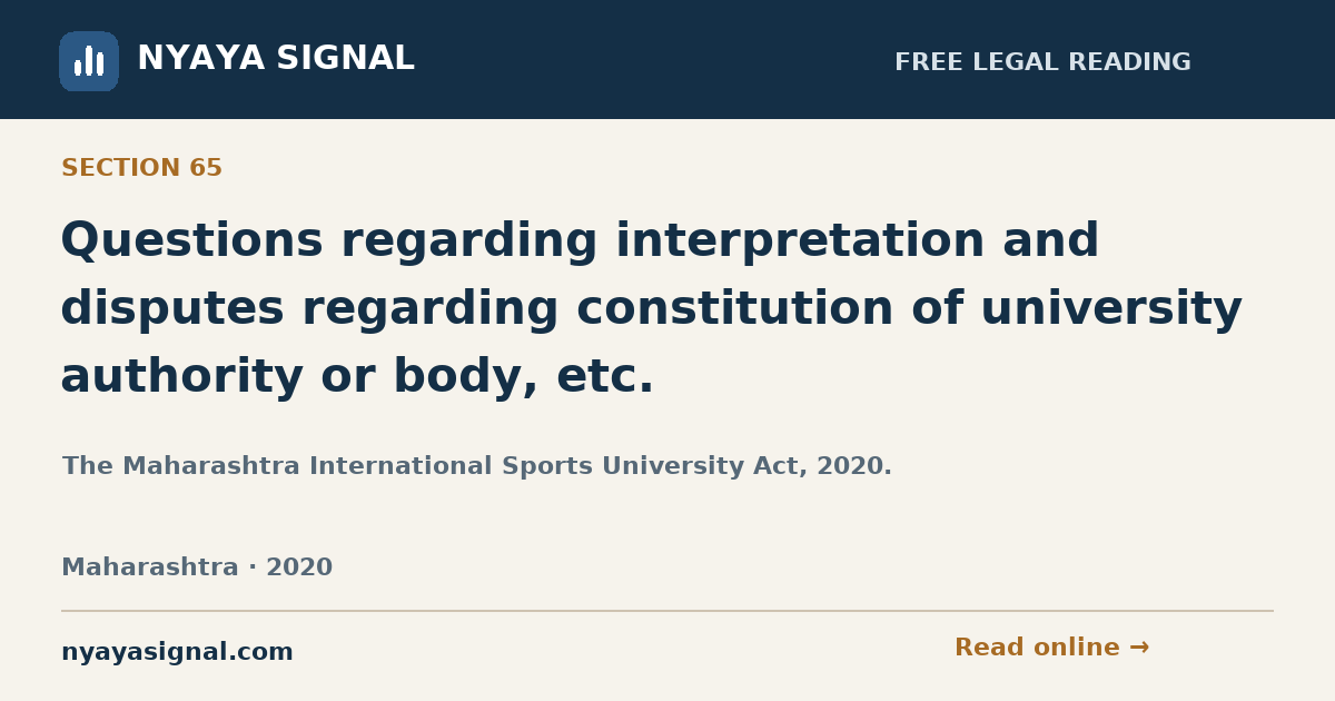 Section 65 — Questions regarding interpretation and disputes regarding constitution of university authority or body, etc. | The Maharashtra International Sports University Act, 2020. | NYAYA SIGNAL
