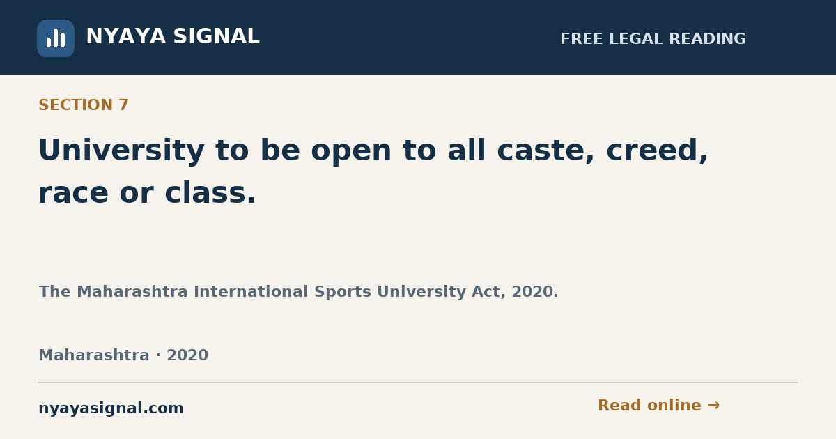 Section 7 — University to be open to all caste, creed, race or class. | The Maharashtra International Sports University Act, 2020. | NYAYA SIGNAL