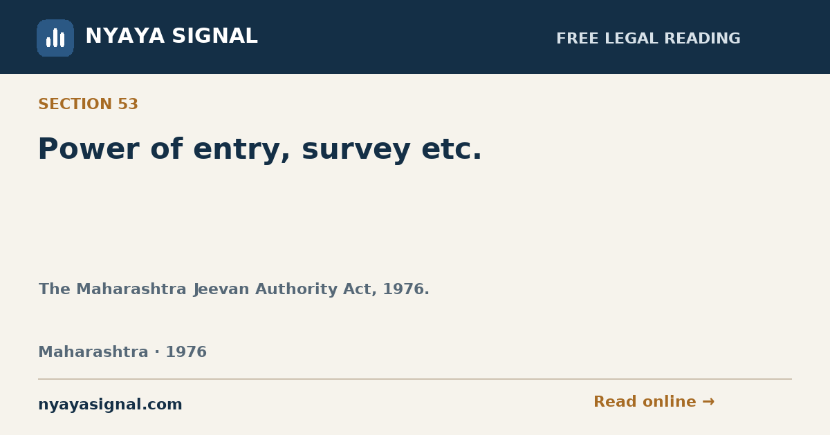 Section 53 — Power of entry, survey etc. | The Maharashtra Jeevan Authority Act, 1976. | NYAYA SIGNAL