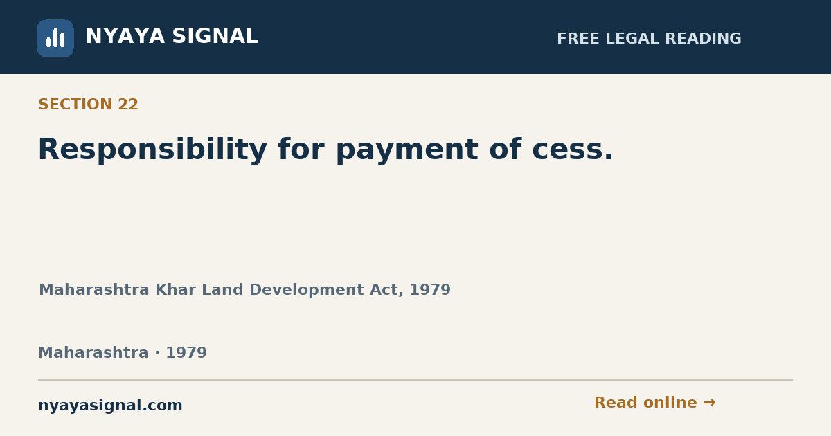 Section 22 — Responsibility for payment of cess. | Maharashtra Khar Land Development Act, 1979 | NYAYA SIGNAL