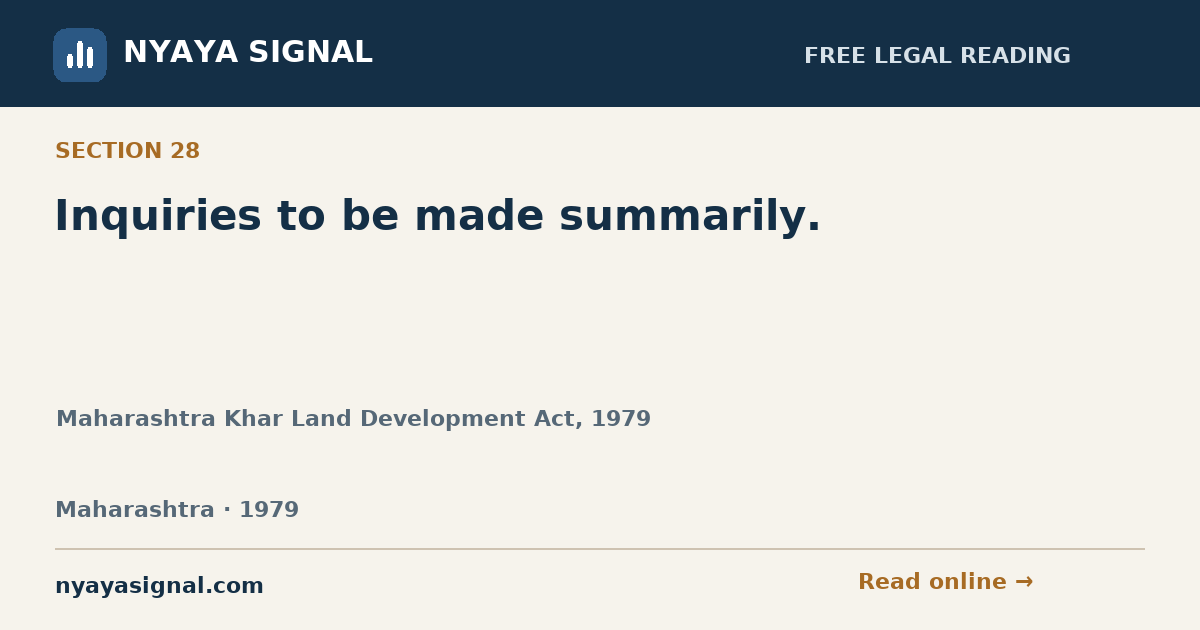 Section 28 — Inquiries to be made summarily. | Maharashtra Khar Land Development Act, 1979 | NYAYA SIGNAL