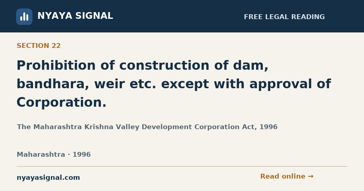 Section 22 — Prohibition of construction of dam, bandhara, weir etc. except with approval of Corporation. | The Maharashtra Krishna Valley Development Corporation Act, 1996 | NYAYA SIGNAL