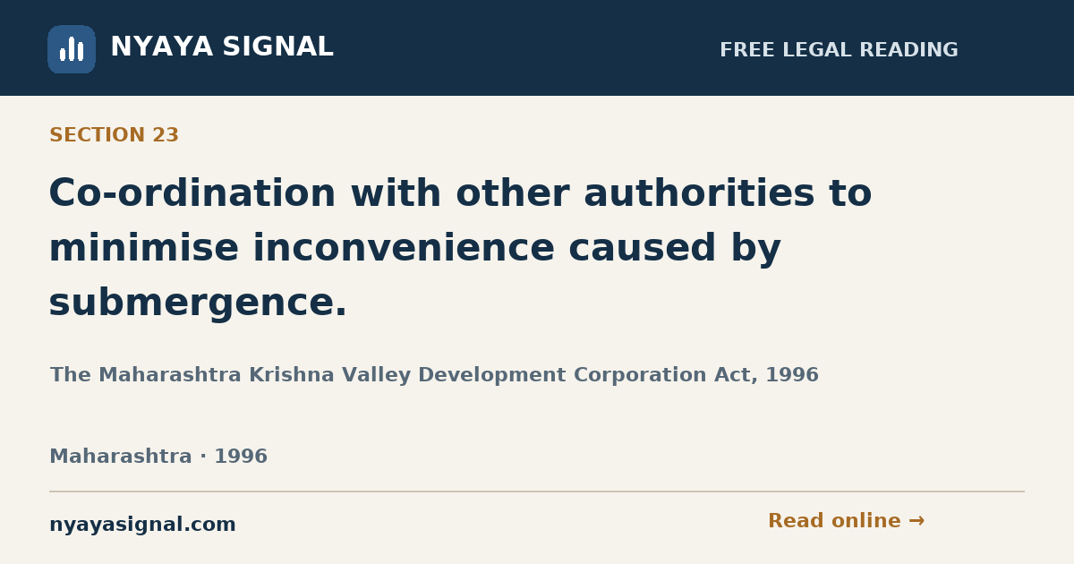 Section 23 — Co-ordination with other authorities to minimise inconvenience caused by submergence. | The Maharashtra Krishna Valley Development Corporation Act, 1996 | NYAYA SIGNAL