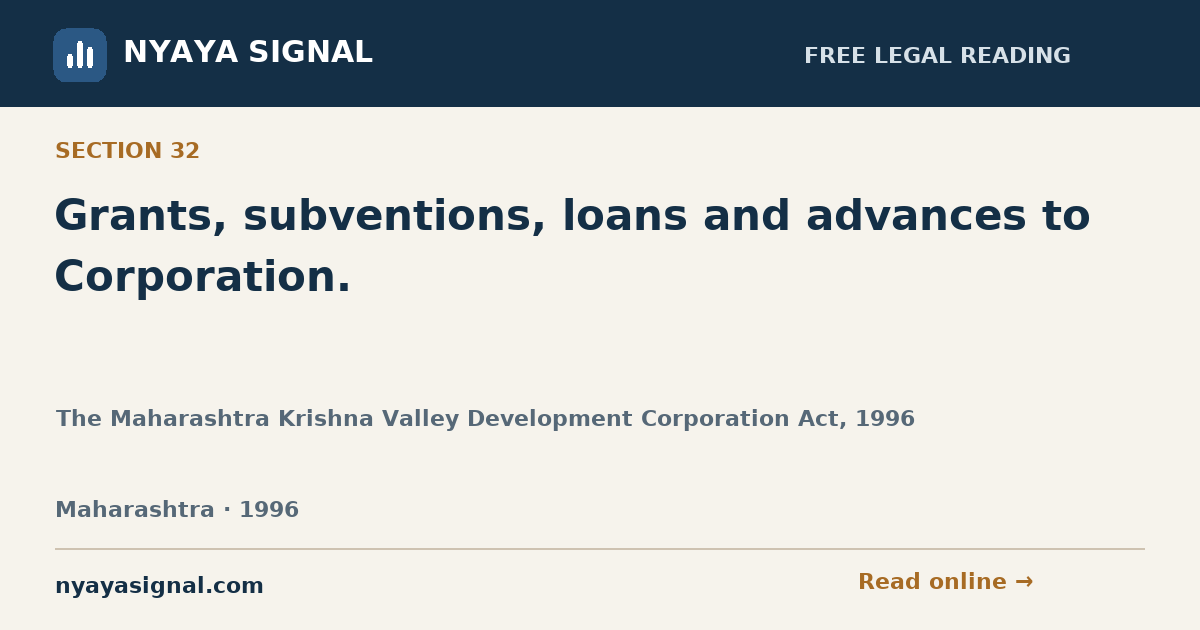 Section 32 — Grants, subventions, loans and advances to Corporation. | The Maharashtra Krishna Valley Development Corporation Act, 1996 | NYAYA SIGNAL