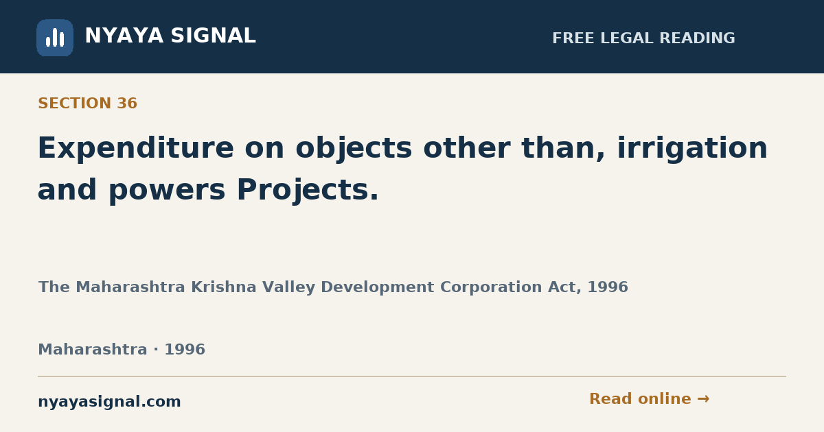 Section 36 — Expenditure on objects other than, irrigation and powers Projects. | The Maharashtra Krishna Valley Development Corporation Act, 1996 | NYAYA SIGNAL