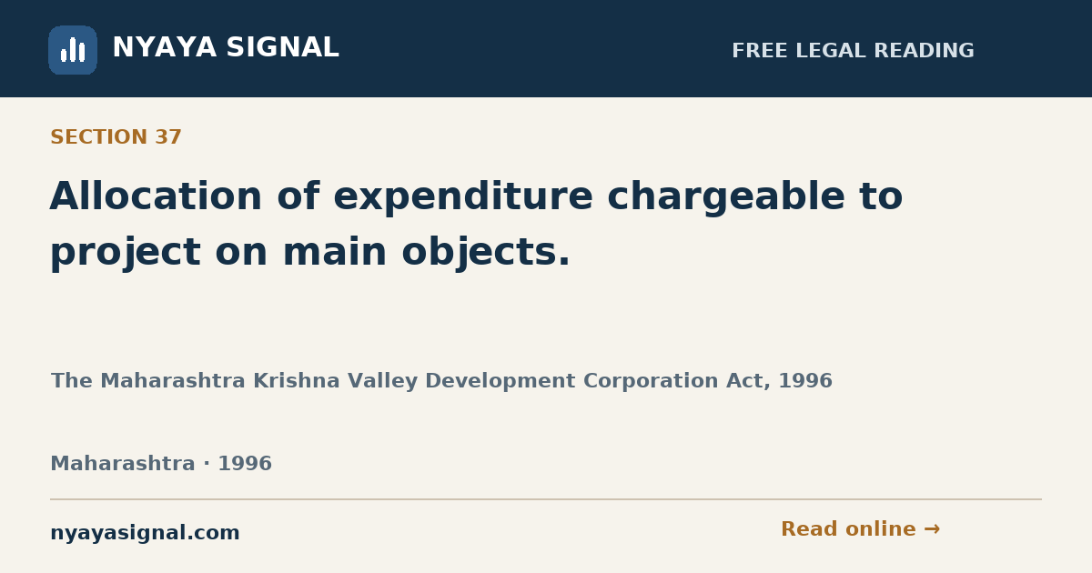 Section 37 — Allocation of expenditure chargeable to project on main objects. | The Maharashtra Krishna Valley Development Corporation Act, 1996 | NYAYA SIGNAL