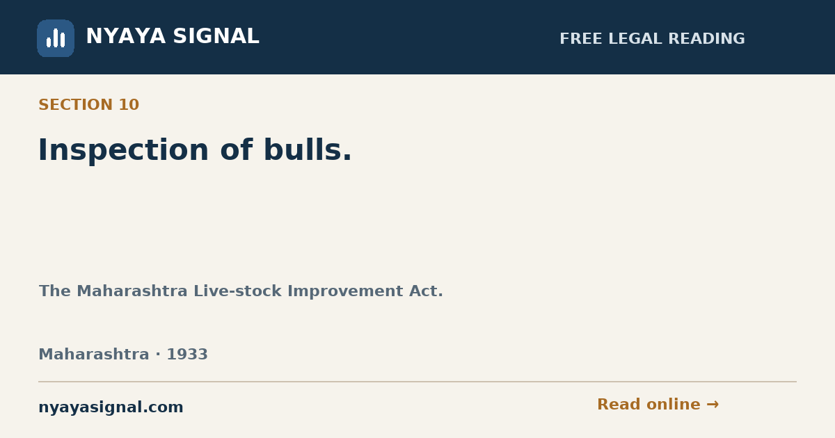 Section 10 — Inspection of bulls. | The Maharashtra Live-stock Improvement Act. | NYAYA SIGNAL