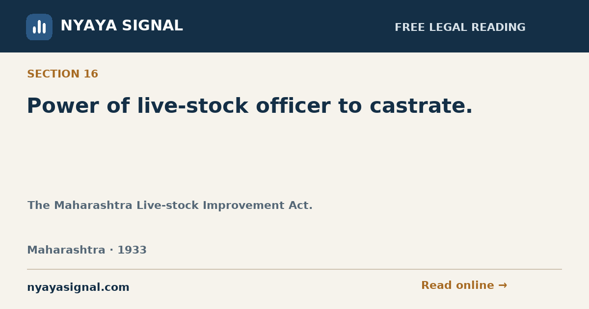Section 16 — Power of live-stock officer to castrate. | The Maharashtra Live-stock Improvement Act. | NYAYA SIGNAL