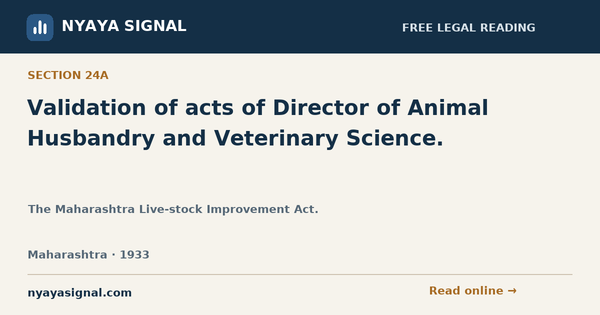 Section 24A — Validation of acts of Director of Animal Husbandry and Veterinary Science. | The Maharashtra Live-stock Improvement Act. | NYAYA SIGNAL