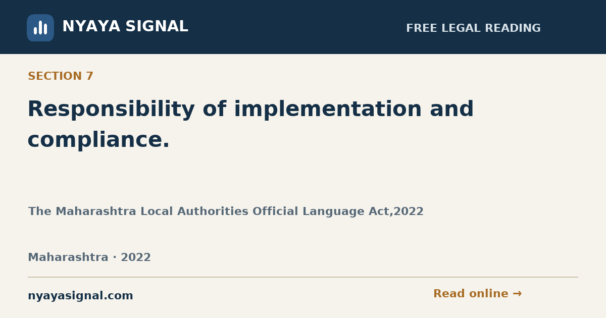 Section 7 — Responsibility of implementation and compliance. | The Maharashtra Local Authorities Official Language Act,2022 | NYAYA SIGNAL