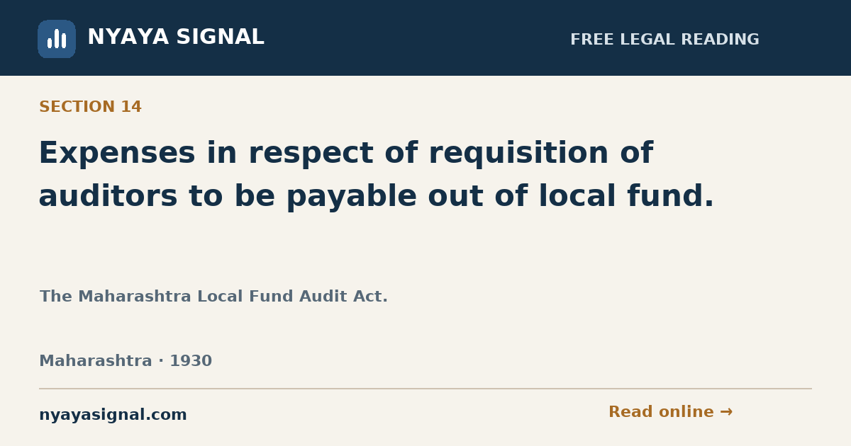 Section 14 — Expenses in respect of requisition of auditors to be payable out of local fund. | The Maharashtra Local Fund Audit Act. | NYAYA SIGNAL