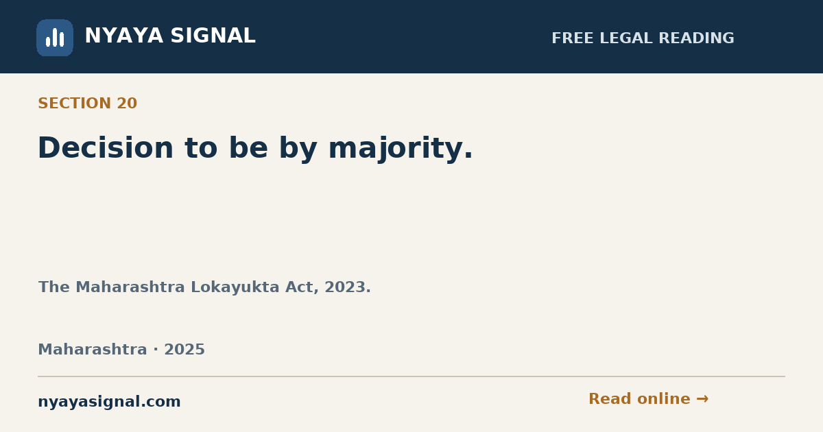 Section 20 — Decision to be by majority. | The Maharashtra Lokayukta Act, 2023. | NYAYA SIGNAL