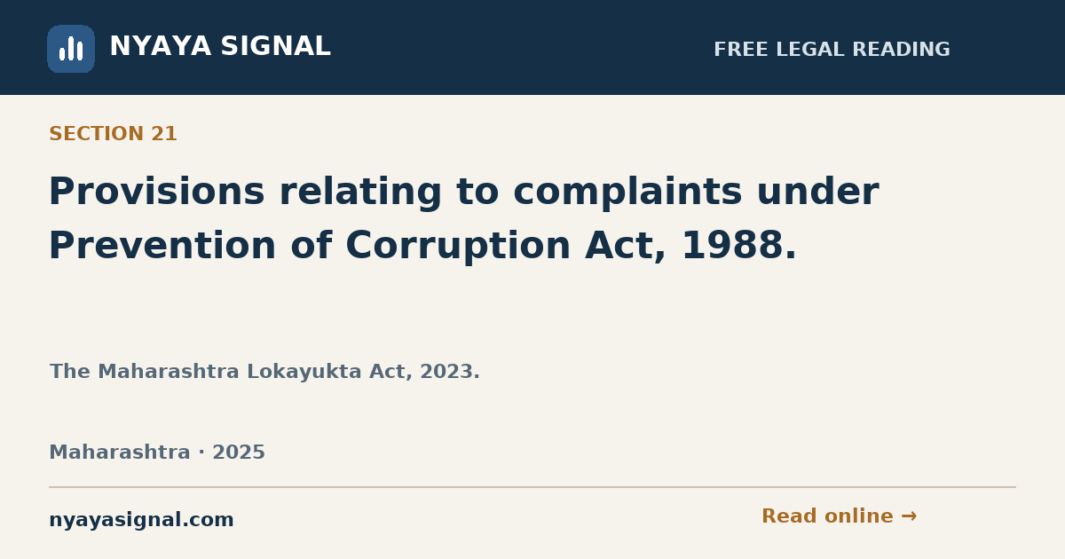 Section 21 — Provisions relating to complaints under Prevention of Corruption Act, 1988. | The Maharashtra Lokayukta Act, 2023. | NYAYA SIGNAL
