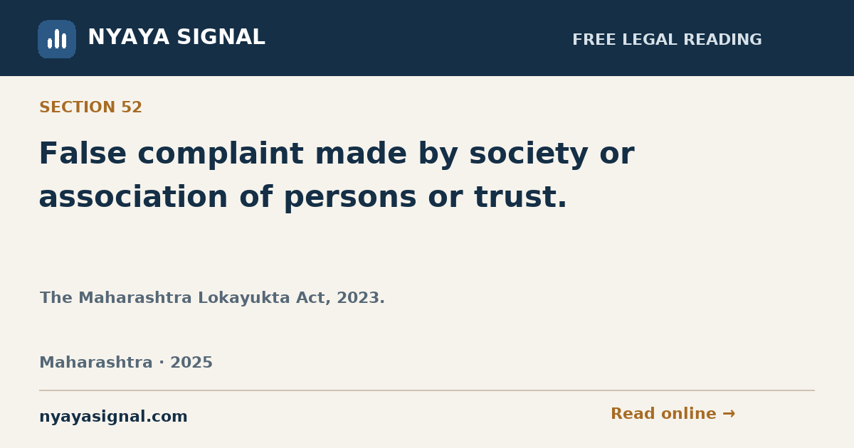 Section 52 — False complaint made by society or association of persons or trust. | The Maharashtra Lokayukta Act, 2023. | NYAYA SIGNAL