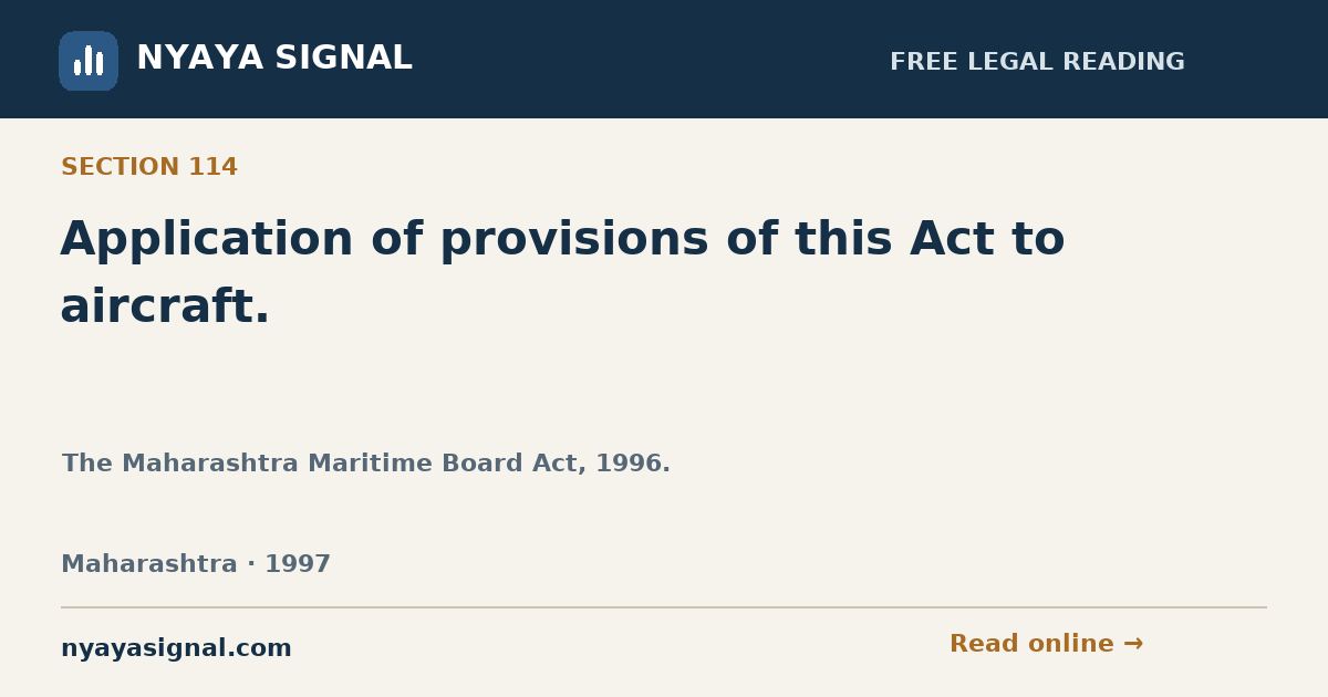 Section 114 — Application of provisions of this Act to aircraft. | The Maharashtra Maritime Board Act, 1996. | NYAYA SIGNAL
