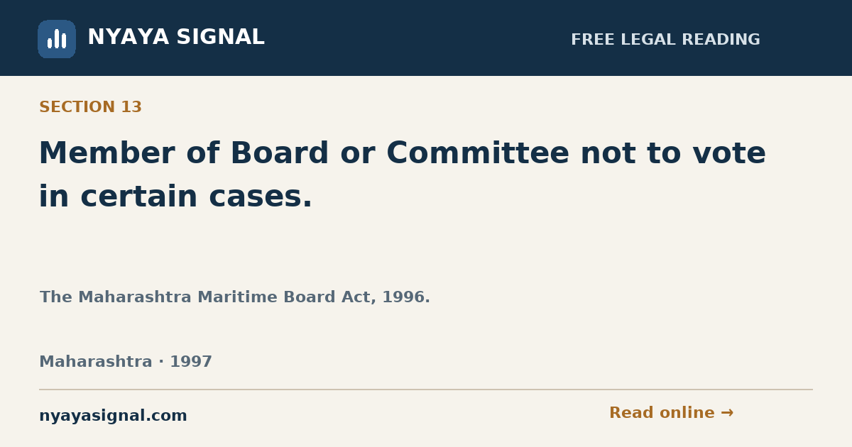 Section 13 — Member of Board or Committee not to vote in certain cases. | The Maharashtra Maritime Board Act, 1996. | NYAYA SIGNAL
