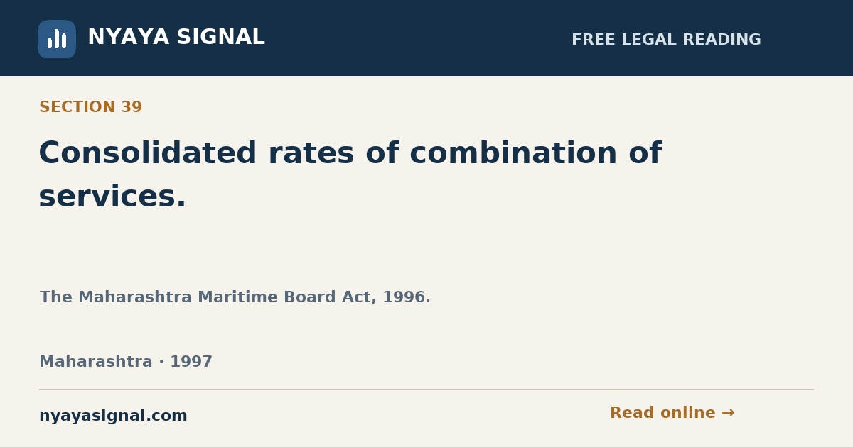 Section 39 — Consolidated rates of combination of services. | The Maharashtra Maritime Board Act, 1996. | NYAYA SIGNAL