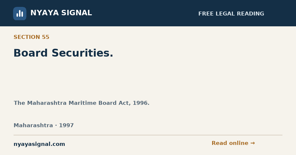 Section 55 — Board Securities. | The Maharashtra Maritime Board Act, 1996. | NYAYA SIGNAL