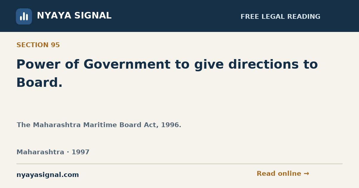 Section 95 — Power of Government to give directions to Board. | The Maharashtra Maritime Board Act, 1996. | NYAYA SIGNAL