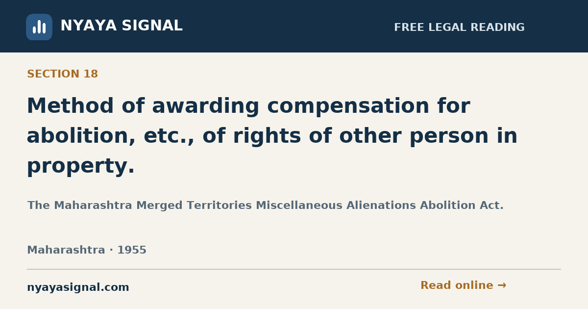 Section 18 — Method of awarding compensation for abolition, etc., of rights of other person in property. | The Maharashtra Merged Territories Miscellaneous Alienations Abolition Act. | NYAYA SIGNAL
