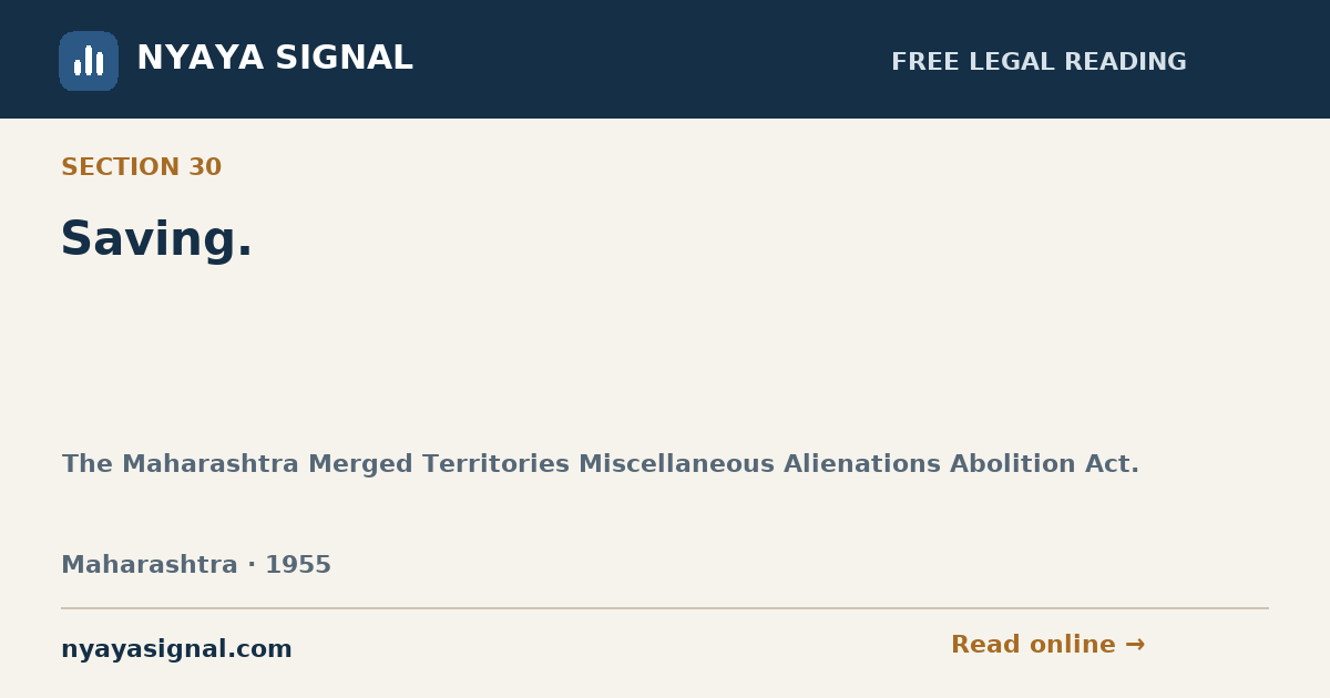 Section 30 — Saving. | The Maharashtra Merged Territories Miscellaneous Alienations Abolition Act. | NYAYA SIGNAL