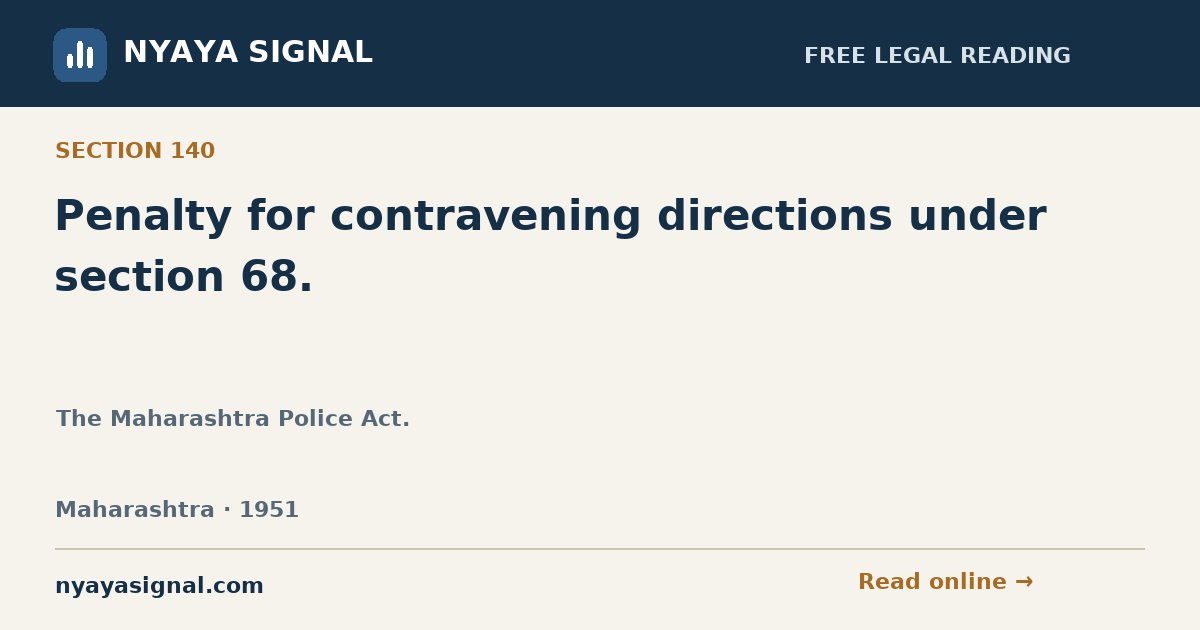 Section 140 — Penalty for contravening directions under section 68. | The Maharashtra Police Act. | NYAYA SIGNAL