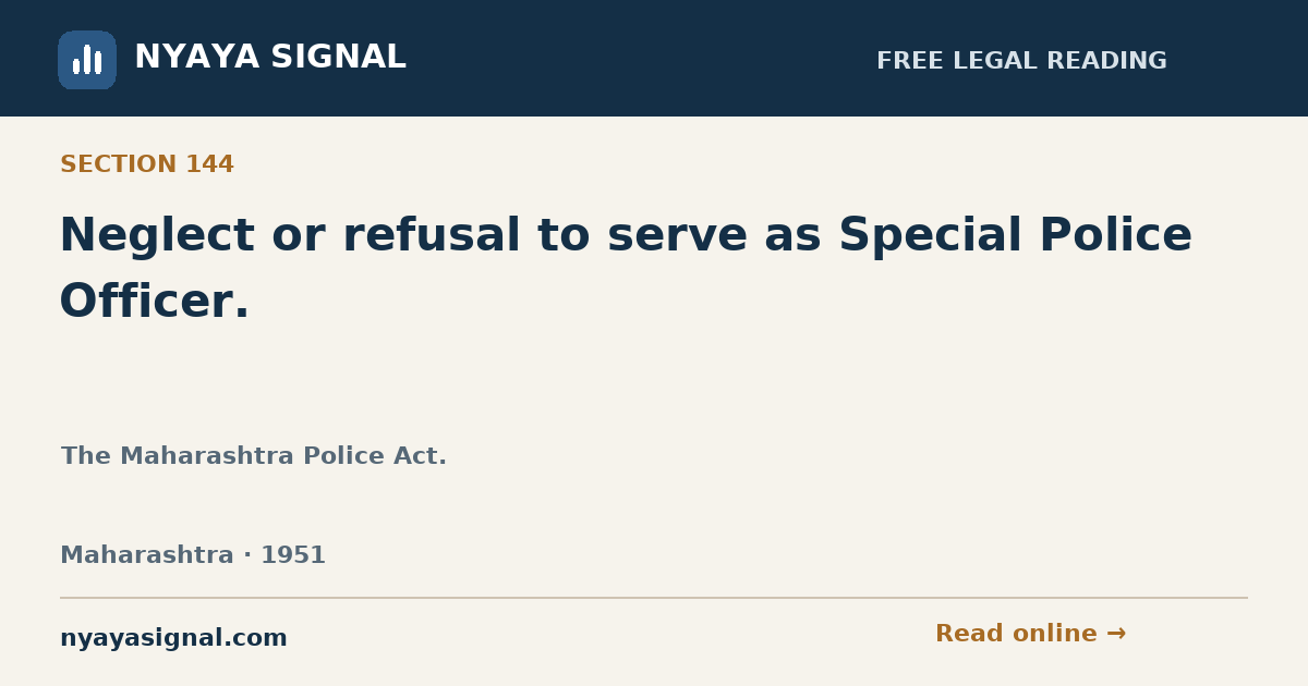 Section 144 — Neglect or refusal to serve as Special Police Officer. | The Maharashtra Police Act. | NYAYA SIGNAL